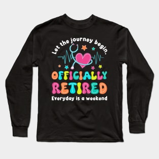 Officially Retired - retirement retired shirt Retiring Great for a nurse or social Gift For Men Women Long Sleeve T-Shirt